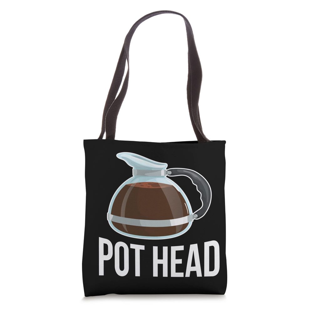 Pot Head Coffee Barista Gift Funny Caffeine Addicted Gift Tote Bag ^_^